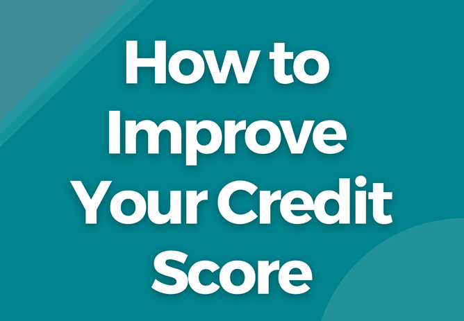 What is a Credit Score, Why Does it Matter & How Can I Improve it?
